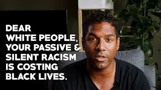 Dear White People, Your Passive & Silent Racism Is Costing Black Lives