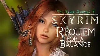 Skyrim Requiem for a Balance ( RFAB ) ► ПРОХОЖДЕНИЕ ЗА ЛУЧНИКА! Часть 19