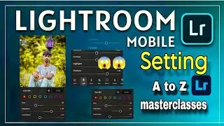 COMPLETE LIGHTROOM MOBILE COURSE ||LIGHTROOM SETTING A to Z || HOW TO LIGHTROOM SETTING😱😱.