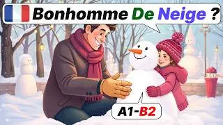 Learn French Naturally with Easy Dialogues | Conversation facile en fran&ccedil;ais: Bonhomme de neige!