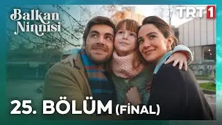 Balkan Ninnisi 25. Bölüm