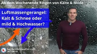 Nach Milderung ab dem Wochenende erneut Kampf der Luftmassen