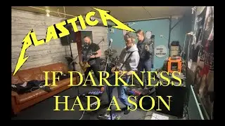 Plastica: If Darkness Had a Son (Metallica cover - Full band)