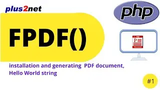 Installation and generating PDF document in PHP using FPDF class and showing Hello World