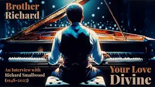 Brother Richard: Your Love Divine. (All Parts) | An Interview with Richard Smallwood (1948-2025).