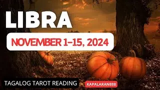 LIBRA NOVEMBER 1-15, 2024 General/Money/Love Tagalog Tarot Reading #KAPALARAN888 15DAYS tarot