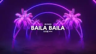 Dr. SWAG - BAILA BAILA (NYXIE REMIX)