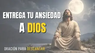 Esta Oración Te Hará Dormir Rápido y en Paz | Entrega Tus Pensamientos a Dios Esta Noche