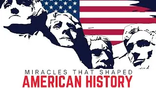 Miracles that shaped American history PART 1