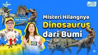 KENAPA DINOSAURUS HILANG DARI BUMI?! BARENG KAK AWAM!- KENAPA YA #E1