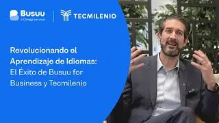 Revolucionando el Aprendizaje de Idiomas: El &Eacute;xito de Busuu for Business y Tecmilenio