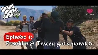 Episode 3 : Franklin and Tracey got separated  GTA V machinima.