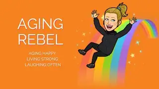 Aging Happy After 60 | My Mission as an Aging Rebel