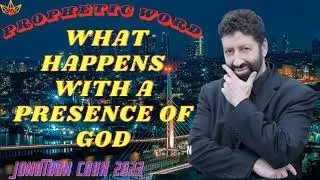 WHAT HAPPENS WITH A PRESENCE OF GOD II Jonathan Cahn 2023