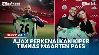 Ajax Amsterdam Resmi Perkenalkan Kiper Timnas Indonesia Maarten Paes, Ini Durasi Kontraknya