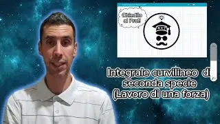 Integrali curvilinei 02 - Integrale curvilineo di seconda specie (Lavoro di una forza)