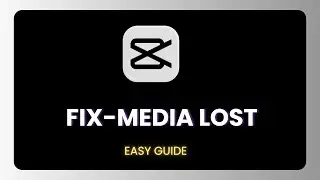 How to Fix Media Lost on CapCut PC Project