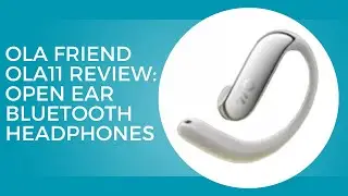 Ola Friend Ola11 Review: Open Ear Bluetooth Headphones | Lightweight, Waterproof, Noise Cancelling!