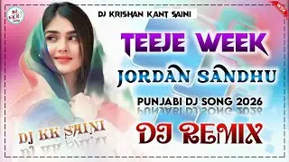 Teeje Week Jordan Sandhu || Dj Remix 2026 || Punjabi Dj Song || Hard Bass Mix || Dj KK Saini