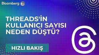 Threads'in Kullanıcı Sayısı Neden Düştü? | Hızlı Bakış