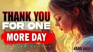 Give Thanks Today in Every Circumstance | Blessed Morning Prayer to Start Your Day | Morning Prayer