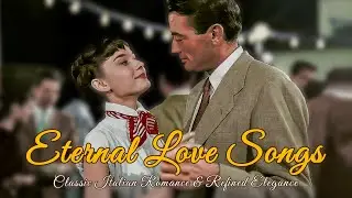 Eternal Love Songs | Classic Italian Romance & Refined Elegance  - Italia Amore Vibes