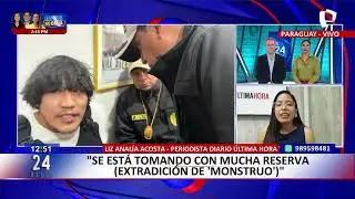 Periodista paraguaya brinda detalles sobre la extradici&oacute;n de &ldquo;El Monstruo&rdquo;