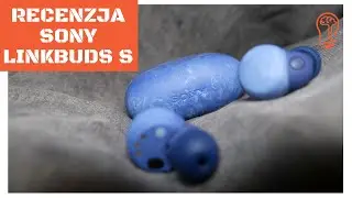 Recenzja słuchawek bezprzewodowych SONY LinkBuds S. Świetne brzmienie w obudowie z recyklingu 🎼🎧😊