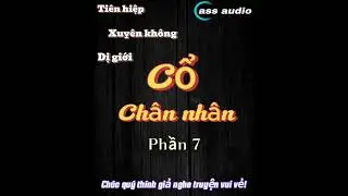 [Phần 7] Cổ Ch&acirc;n Nh&acirc;n Chương 61- 70|Cass audio