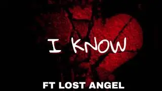 Lost Angel- I know (Prod.by.PlugozBeatz & JTKProBeats)