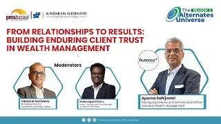 How to Build Long-Term Client Trust in Wealth Management | Apurva  Sahijwani | Avendus Wealth