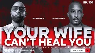 DHARIUS DANIELS: &ldquo;Your Spouse Can&rsquo;t Heal You&rdquo; (Healing, Heartbreak & Turning Points)