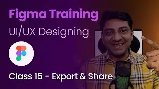 Class 15 - Export & Share - Figma Training - UI/UX Designing (Hindi/English)