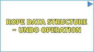 rope data structure - undo operation