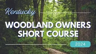 2024 Kentucky Woodland Owners Short Course