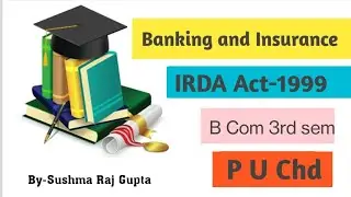 IRDA Act_1999/Banking & Insurance-11 / B.com 3rd sem/PU Chd.Students