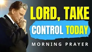 Lord, I Follow You Today &mdash; Powerful Morning Prayer for Guidance & Grace | Billy Graham