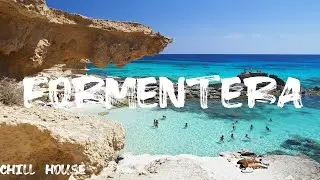 FORMENTERA SONG MIX| chill music,house music,meditation music,relax music, travel music,lounge music