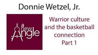 Warrior culture with Donnie Wetzel Jr., part one