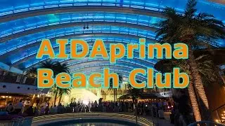 AIDAprima - Der Beach Club bei Tag und Nacht - Rundgang