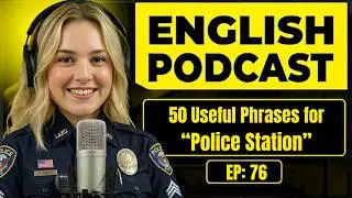 100 Essential Phrases & How to Talk at the Police Station in English | English Conversation Practice