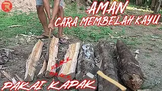 CARA MEMBELAH KAYU DENGAN KAPAK YANG BENAR DAN AMAN