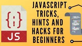 5 - Javascript tricks, hints and hacks for beginners (part 2)
