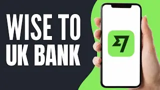 How to Transfer Money From Wise to UK Bank Account (2026)