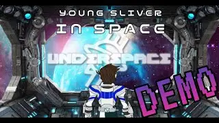 UnderSpace DEMO - Young Sliver IN SPACE