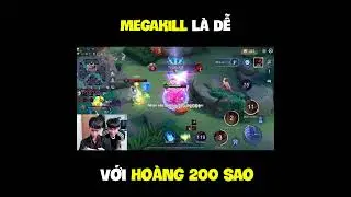 Megakill l&agrave; dễ với Ho&agrave;ng 200 Sao