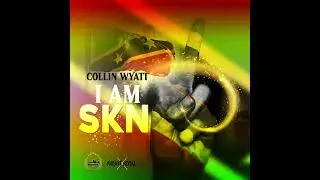 Collin Wyatt - I Am SKN