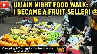 Ujjain Night Market Food Tour 🍎🍍 | Exotic Fruits Bechte Hue Maza Aa Gaya!🤣