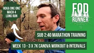 SUB 2:40 MARATHON Training WEEK 13 - 3 x 7k CANOVA Workout + LONG RUN In The Mach 4 | FOD Runner