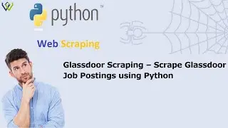 Glassdoor Scraping &ndash; Scrape Glassdoor Job Postings using Python